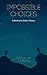 Impossible Choices (A Betha...
