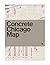 Concrete Chicago Map: Guide...