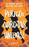 Perigo: Garotas U...