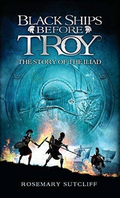 Black Ships Before Troy: The Story of the Iliad