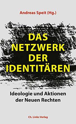 Das Netzwerk der Identitären: Ideologie und Aktionen der Neuen Rechten (Kindle Edition)