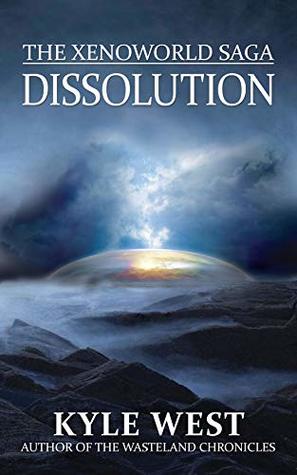 Dissolution (The Xenoworld Saga Book 6)