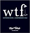 WTF: Capturing Zuma: A Cartoonist's Tale WTF: Capturing Zuma: A Cartoonist's Tale