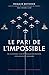 Le pari de l'impossible: De...