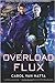 Overload Flux (Central Galactic Concordance, #1)