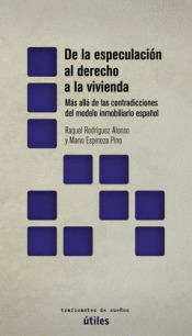 De la especulación al derecho a la vivienda. Más allá de las contradicciones del modelo inmobiliario español (Paperback)