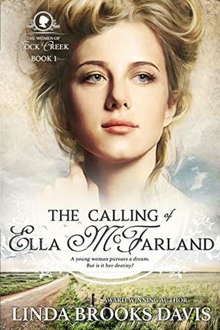 The Calling of Ella McFarland (Women of Rock Creek #1)