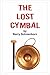 The Lost Cymbal by Barry Schoenborn