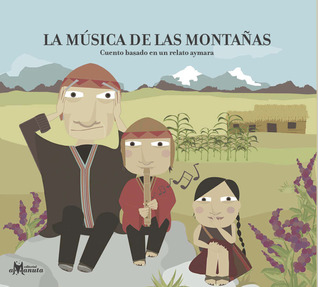 La música de las montañas: cuento basado en un relato aymara