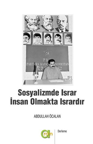 Sosyalizmde Israr İnsan Olmakta Isrardır