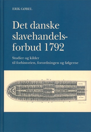 Det danske slavehandelsforbud 1792 - Studier og kilder til forhistorien, forordningen og føgerne