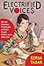 Electrified Voices: How the Telephone, Phonograph, and Radio Shaped Modern Japan, 1868–1945 (Studies of the Weatherhead East Asian Institute, Columbia University)