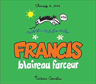Francis Blaireau Farceur (Francis Blaireau Farceur, #1)