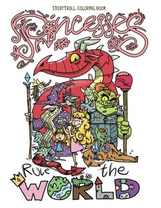 Princesses Rule the World: A Coloring Book for Fearless Rebel Girls and Adults (Coloring Books for Women - Girl Power)