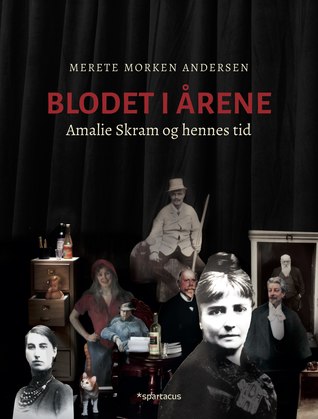 Blodet i årene. Amalie Skram og hennes tid