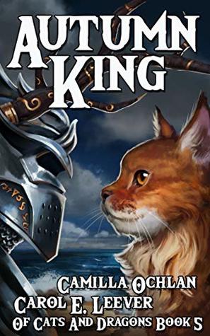 Autumn King: The Quest For The Autumn King Part 3 (Of Cats and Dragons #5)