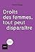 Droits des femmes, tout peut disparaitre