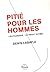 Pitié Pour Les Hommes: L'euthanasie:  Le Droit Ultime