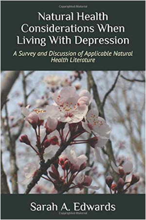 Natural Health Considerations When Living With Depression: A Survey and Discussion of Applicable Natural Health Literature