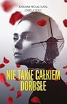 Nie takie całkiem dorosłe by Adrianna Michalewska