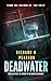 Deadwater: A classic dark tale of deceit and revenge from the grave.