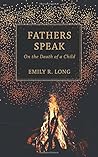 Fathers Speak: On the Death of a Child
