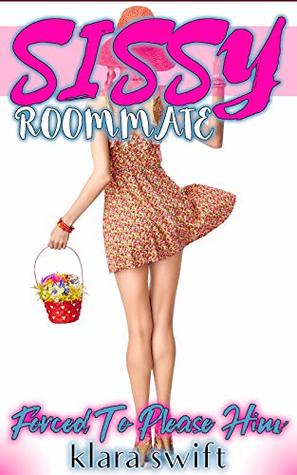 Sissy Roommate: Forced To Please Him (Kindle Edition)