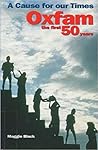 A Cause for Our Times: Oxfam: The First 50 Years A Cause for Our Times: Oxfam: The First 50 Years