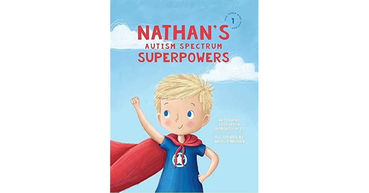 Nathan's Autism Spectrum Superpowers by Lori Leigh Yarborough