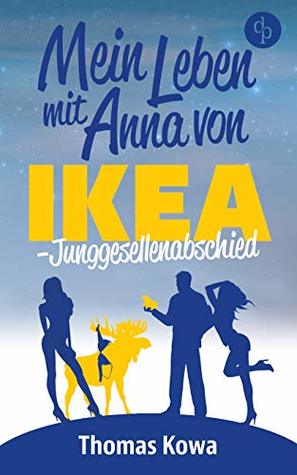 Mein Leben mit Anna von IKEA – Junggesellenabschied (Kindle Edition)
