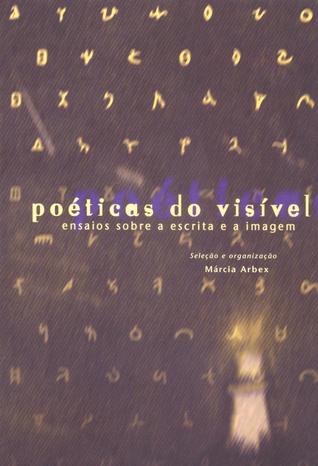Poéticas do visível - ensaios sobre a escrita e a imagem