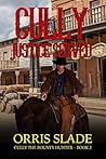 Cully: Justice Served: (Cully the Bounty Hunter - Book 2)