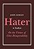 Hater: On the Virtues of Utter Disagreeability