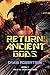 Return of the Ancient Gods ...