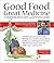 Good Food, Great Medicine:  A Homemade Cookbook