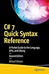 C# 7 Quick Syntax Reference by Mikael Olsson
