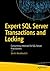 Expert SQL Server Transactions and Locking: Concurrency Internals for SQL Server Practitioners