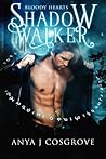 Shadow Walker by Anya J. Cosgrove Shadow Walker by Anya J. Cosgrove