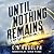 Until Nothing Remains