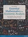 Essential Mathematics for Economic Analysis [with MyMathLab Access Code]