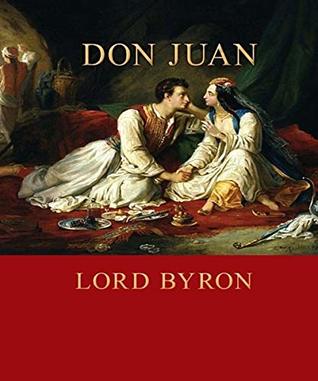 Don Juan - Lord George Gordon Byron (ANNOTATED) Original Content of First Edition