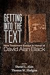 Getting into the Text: New Testament Essays in Honor of David Alan Black