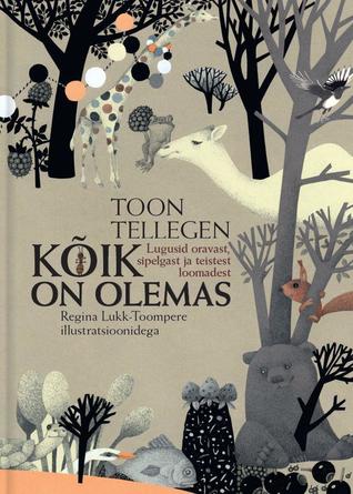 Kõik on olemas : lugusid oravast, sipelgast ja teistest loomadest (Hardcover)