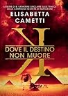 Dove il destino non muore by Elisabetta Cametti