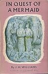 In Quest of a Mermaid by J.H.  Williams
