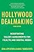 Hollywood Dealmaking: Negotiating Talent Agreements for Film, TV, and Digital Media