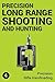 Precision Rifle Handloading (Reloading) Handbook: Learn Reloading Match Grade Ammunition Easily - Basic to advanced match level instruction (Long Range Shooting Book 4)