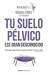 Tu suelo pélvico,...