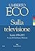 Sulla televisione: Scritti 1956-2015