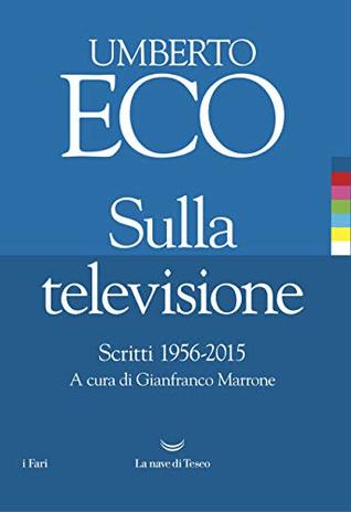 Sulla televisione: Scritti 1956-2015 (Kindle Edition)